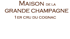 Slogan Maison de la Grande Champagne